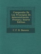Compendio de Los Principios de Administracion di C. J. B. Bonnin edito da Nabu Press