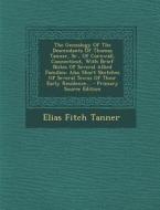 The Genealogy of the Descendants of Thomas Tanner, Sr., of Cornwall, Connecticut, with Brief Notes of Several Allied Families: Also Short Sketches of di Elias Fitch Tanner edito da Nabu Press
