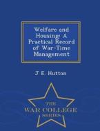 Welfare And Housing di Joseph Edmund Hutton edito da War College Series