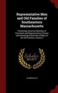 Representative Men And Old Families Of Southeastern Massachusetts di Jh Beers & Co edito da Andesite Press