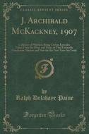J. Archibald Mckackney, 1907 di Ralph Delahaye Paine edito da Forgotten Books