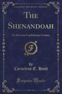 The Shenandoah di Cornelius E Hunt edito da Forgotten Books