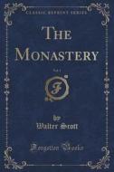The Monastery, Vol. 1 (classic Reprint) di Sir Walter Scott edito da Forgotten Books