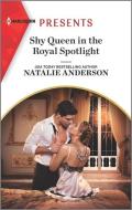 Shy Queen in the Royal Spotlight di Natalie Anderson edito da HARLEQUIN SALES CORP