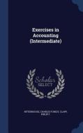 Exercises In Accounting (intermediate) di Charles Forest Rittenhouse, Philip F Clapp edito da Sagwan Press