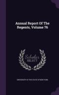 Annual Report Of The Regents, Volume 76 edito da Palala Press