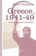 Greece, 1941-49: From Resistance to Civil War di Haris Vlavianos edito da Palgrave Macmillan