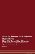 Want To Reverse Your Follicular Hybrid Cyst? How We Cured Our Diseases. The 30 Day Journal for Raw Vegan Plant-Based Det di Health Central edito da Raw Power