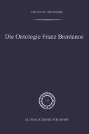 Die Ontologie Franz Brentanos di A. Chrudzimski edito da Springer Netherlands