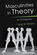 Masculinities in Theory di Todd W. Reeser edito da Wiley-Blackwell
