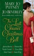The Last Chance Christmas Ball di Jo Beverley, Joanna Bourne, Mary Jo Putney edito da Kensington Publishing