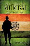 Massacre In Mumbai di Frank Senauth edito da Authorhouse