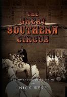 The Great Southern Circus di Nick West edito da Xlibris