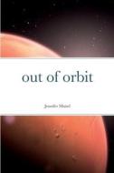 out of orbit di Jennifer Maisel edito da Lulu.com