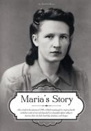 Maria's Story di Joseph Kula, Maria Kula edito da FriesenPress