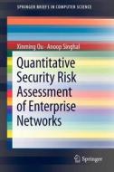Quantitative Security Risk Assessment of Enterprise Networks di Xinming Ou, Anoop Singhal edito da Springer New York