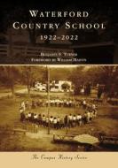 Waterford Country School, 1922-2022 di Benjamin S. Turner edito da ARCADIA PUB (SC)