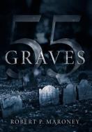 55 Graves di Robert P Maroney edito da Xlibris