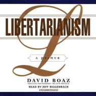 Libertarianism: A Primer di David Boaz edito da Blackstone Audiobooks