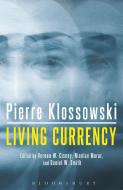 Living Currency di Pierre Klossowski edito da Bloomsbury Academic