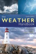 The Weather Handbook: The Essential Guide to How Weather Is Formed and Develops di Alan Watts edito da ADLARD COLES NAUTICAL BOOKS