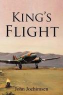 King's Flight di John Jochimsen edito da AuthorHouse UK