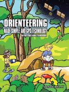 Orienteering Made Simple and GPS Technology: An Instructional Handbook di Nancy Kelly edito da AUTHORHOUSE
