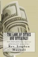 The Laws of Tithes and Offerings!: Oh the Blessings $$$$ You Have Missed! di Rev Stephen Cortney Maxwell edito da Createspace