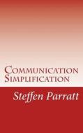 Communication Simplification di Steffen Parratt edito da Createspace
