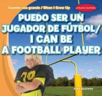 Puedo Ser Un Jugador de Ftbol / I Can Be a Football Player di Alex Appleby edito da Gareth Stevens Publishing