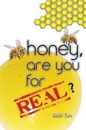 Honey, Are You for Real? di Ruth Tan edito da Createspace