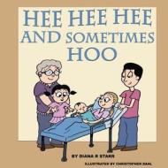Hee Hee Hee and Sometimes Hoo: A Children's Story for Expectant Siblings di Diana R. Starr edito da Createspace