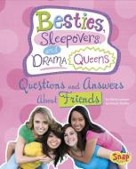 Besties, Sleepovers, and Drama Queens: Questions and Answers about Friends di Nancy Loewen, Paula Skelley edito da CAPSTONE PR
