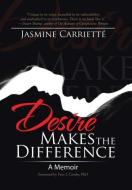 Desire Makes the Difference di Jasmine Carrietté edito da iUniverse