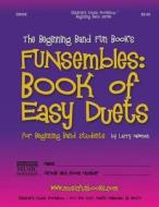 The Beginning Band Fun Book's Funsembles: Book of Easy Duets (Oboe): For Beginning Band Students di MR Larry E. Newman edito da Createspace