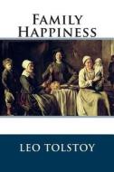 Family Happiness di Leo Nikolayevich Tolstoy edito da Createspace