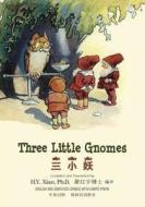 Three Little Gnomes (Simplified Chinese): 05 Hanyu Pinyin Paperback Color di H. y. Xiao Phd edito da Createspace