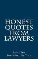 Honest Quotes from Lawyers di Nate Roberts, Bowman Hallagan edito da Createspace Independent Publishing Platform