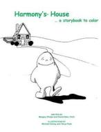 Hamony's House...a Storybook to Color di Margery Phelps edito da Createspace