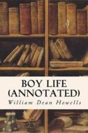 Boy Life (Annotated) di William Dean Howells edito da Createspace