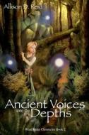Ancient Voices: Into the Depths di Allison D. Reid edito da Createspace