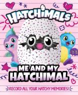 Me and My Hatchimal di Penguin Young Readers Licenses edito da PENGUIN YOUNG READERS LICENSES