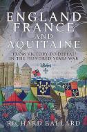 England France & Aquitaine di RICHARD BALLARD edito da Pen & Sword Books