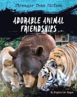 Adorable Animal Friendships di Virginia Loh-Hagan edito da 45TH PARALLEL PR