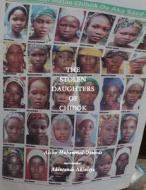 The Daughters of Chibok: Tragedy and Resilience in Nigeria's Northeast di Aisha Muhammed-Oyebode edito da POWERHOUSE BOOKS