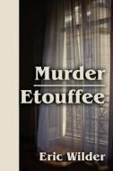 Murder Etouffee di Eric Wilder edito da Virtualbookworm.com Publishing