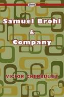 Samuel Brohl & Company di Victor Cherbuliez edito da Serenity Publishers, Llc