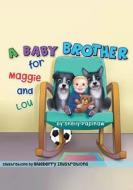 A Baby Brother for Maggie and Lou di Shelly Papinaw edito da BLACK ROSE WRITING