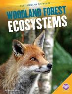 Woodland Forest Ecosystems di Racquel Foran edito da CORE LIB