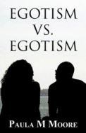 Egotism Vs. Egotism di Paula M Moore edito da America Star Books